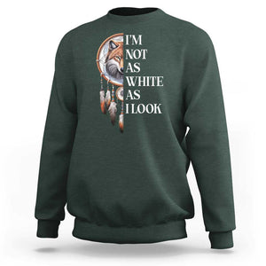 Native Americans Sweatshirt I'm Not As White As I Look Vintage Wolf Dreamcatcher TS11 Dark Forest Green Print Your Wear