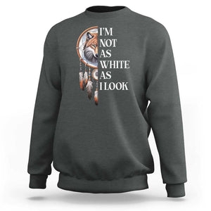 Native Americans Sweatshirt I'm Not As White As I Look Vintage Wolf Dreamcatcher TS11 Dark Heather Print Your Wear