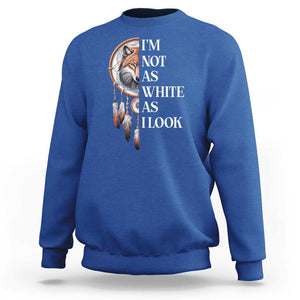 Native Americans Sweatshirt I'm Not As White As I Look Vintage Wolf Dreamcatcher TS11 Royal Blue Print Your Wear