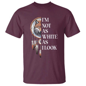 Native Americans T Shirt I'm Not As White As I Look Vintage Wolf Dreamcatcher TS11 Maroon Print Your Wear