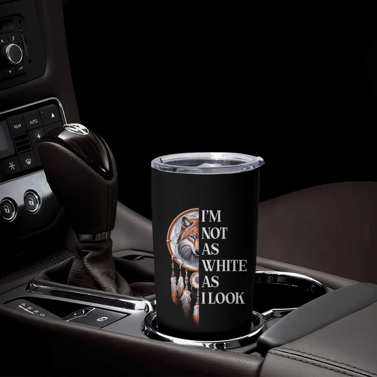 Native Americans Tumbler Cup I'm Not As White As I Look Vintage Wolf Dreamcatcher TS11 Print Your Wear