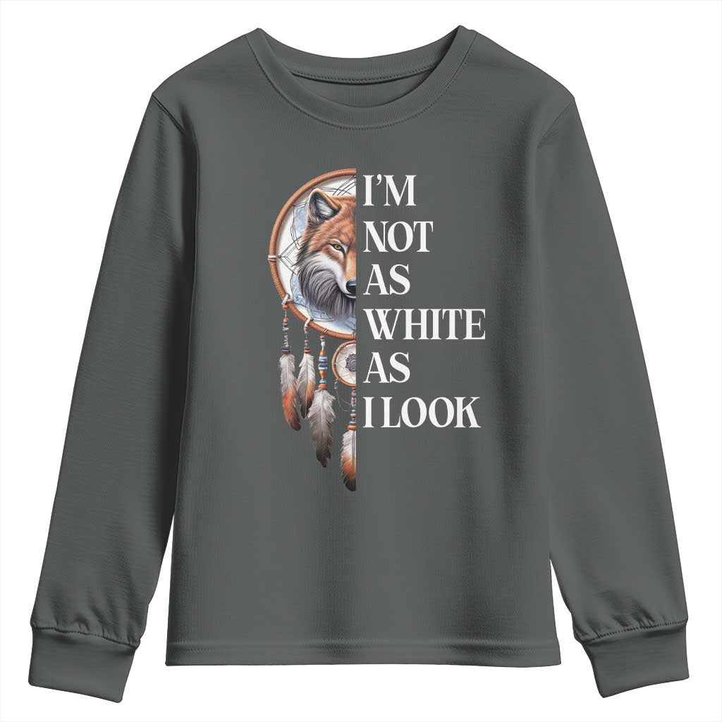Native Americans Youth Sweatshirt I'm Not As White As I Look Vintage Wolf Dreamcatcher TS11 Dark Heather Print Your Wear