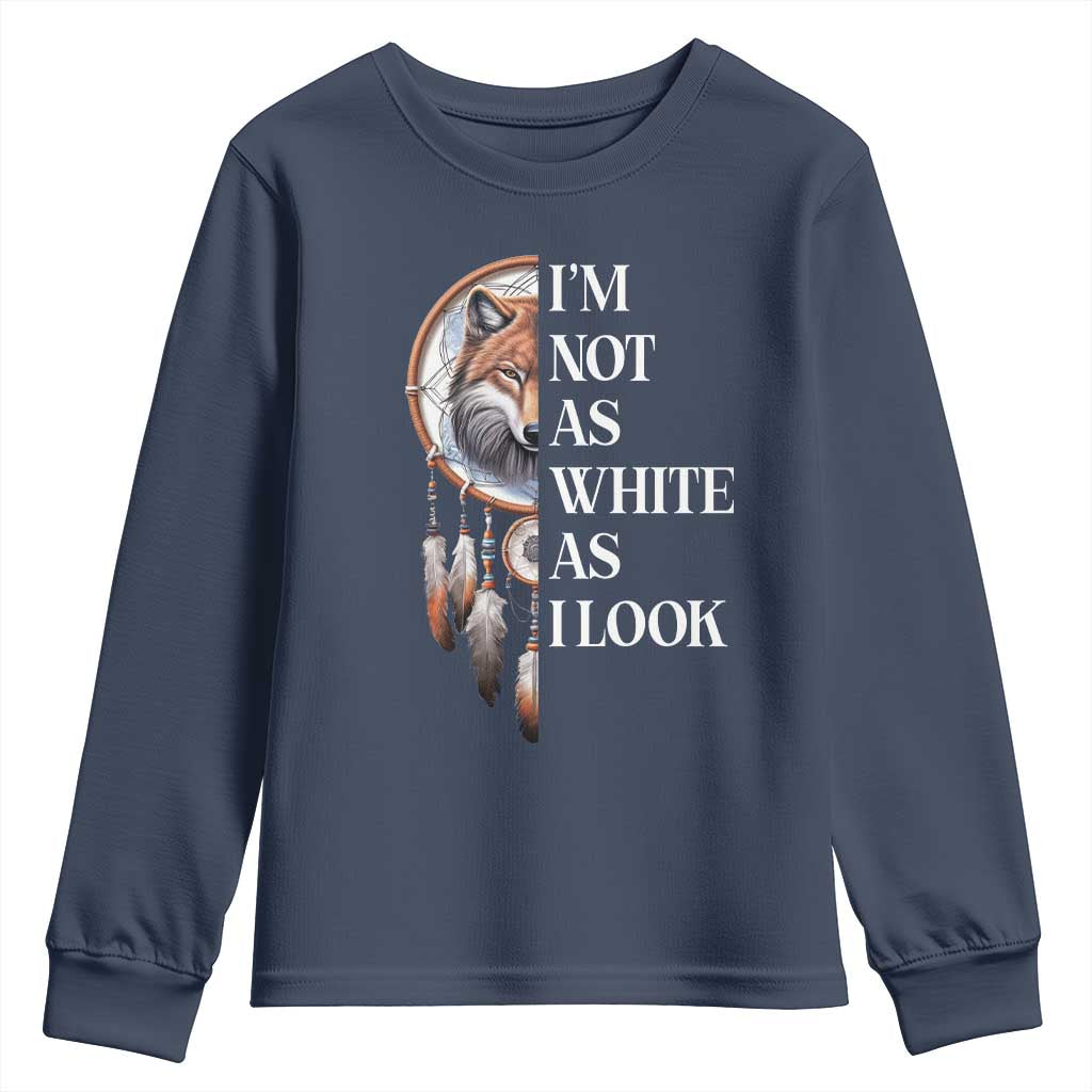 Native Americans Youth Sweatshirt I'm Not As White As I Look Vintage Wolf Dreamcatcher TS11 Navy Print Your Wear