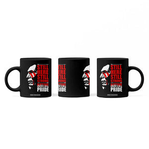 Native Americans Coffee Mug Still Here Still Strong Native Pride Tribes TS11 Print Your Wear
