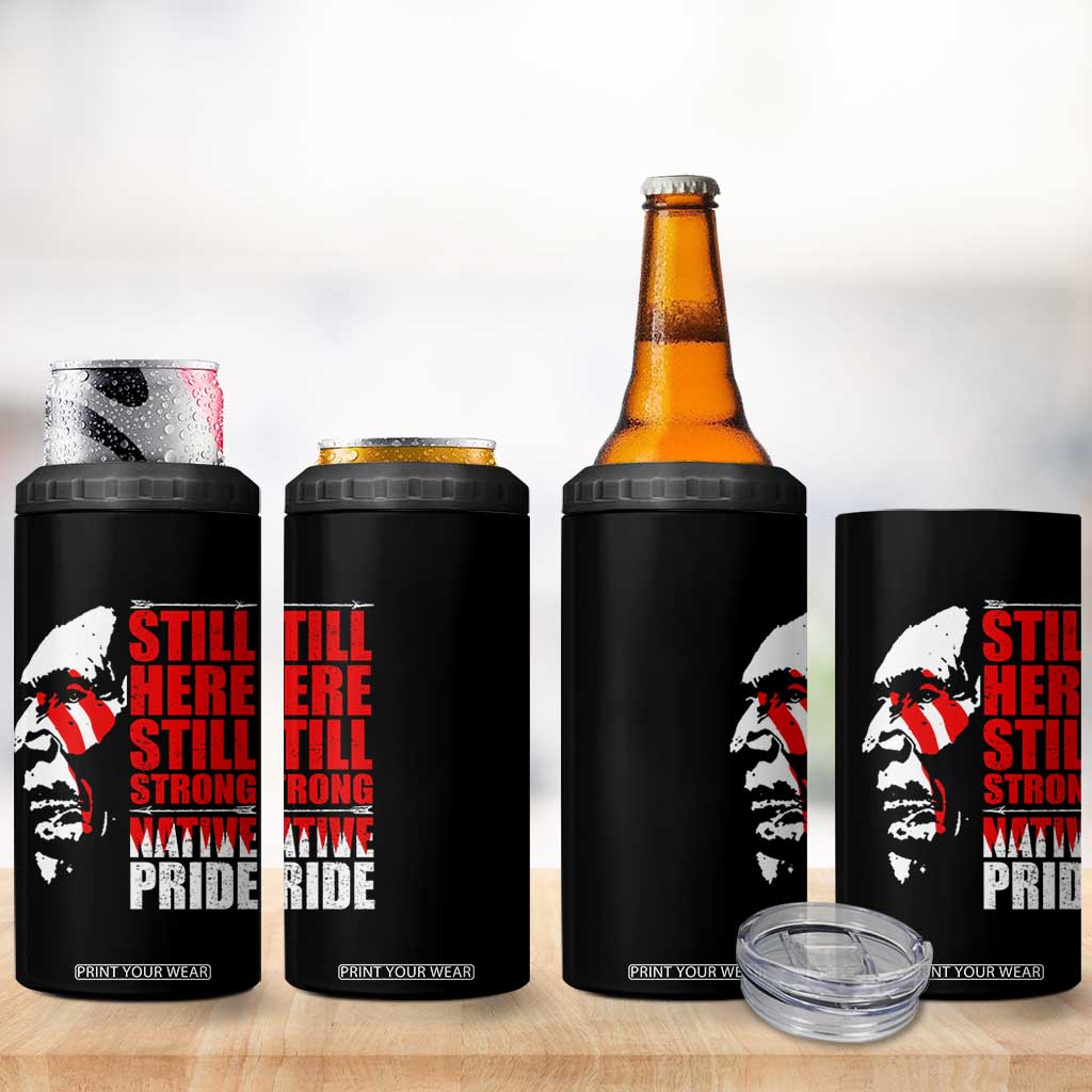 Native Americans 4 in 1 Can Cooler Tumbler Still Here Still Strong Native Pride Tribes TS11 Print Your Wear