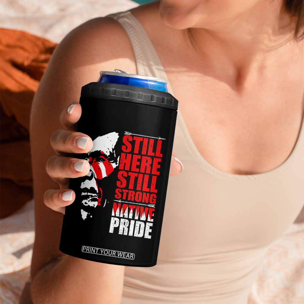 Native Americans 4 in 1 Can Cooler Tumbler Still Here Still Strong Native Pride Tribes TS11 Print Your Wear
