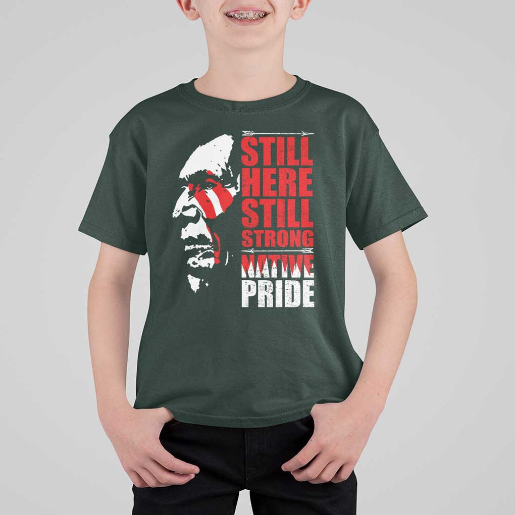 Native Americans T Shirt For Kid Still Here Still Strong Native Pride Tribes TS11 Dark Forest Green Print Your Wear