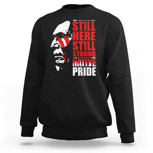 Native Americans Sweatshirt Still Here Still Strong Native Pride Tribes TS11 Black Print Your Wear