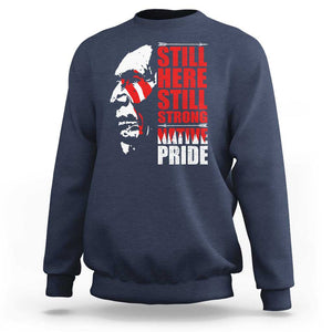 Native Americans Sweatshirt Still Here Still Strong Native Pride Tribes TS11 Navy Print Your Wear