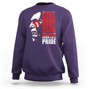 Native Americans Sweatshirt Still Here Still Strong Native Pride Tribes TS11 Purple Print Your Wear