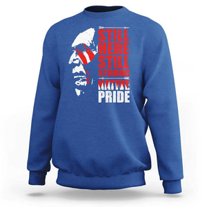 Native Americans Sweatshirt Still Here Still Strong Native Pride Tribes TS11 Royal Blue Print Your Wear