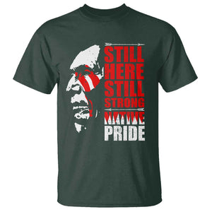 Native Americans T Shirt Still Here Still Strong Native Pride Tribes TS11 Dark Forest Green Print Your Wear