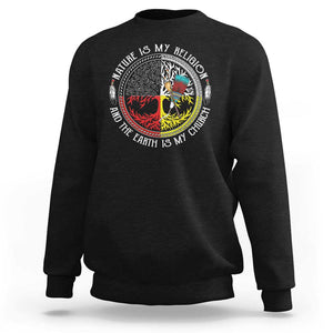 Native Americans Sweatshirt Nature Is My Religion And The Earth Is My Church Tree Peyote TS11 Black Print Your Wear