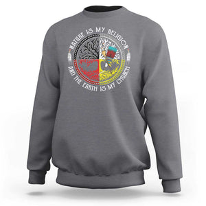 Native Americans Sweatshirt Nature Is My Religion And The Earth Is My Church Tree Peyote TS11 Charcoal Print Your Wear