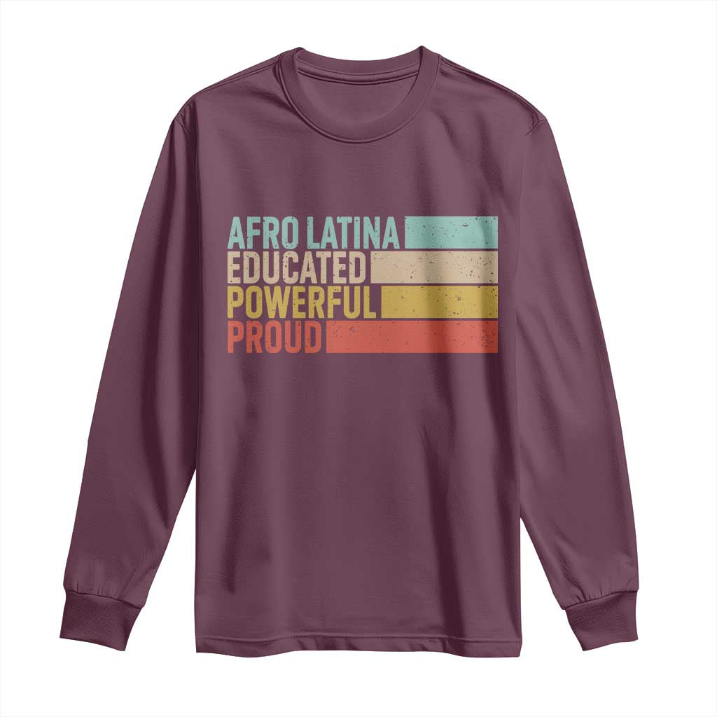 Afro Latina Long Sleeve Shirt Educated Powerful Proud Hispanic Heritage Month TS11 Maroon Print Your Wear