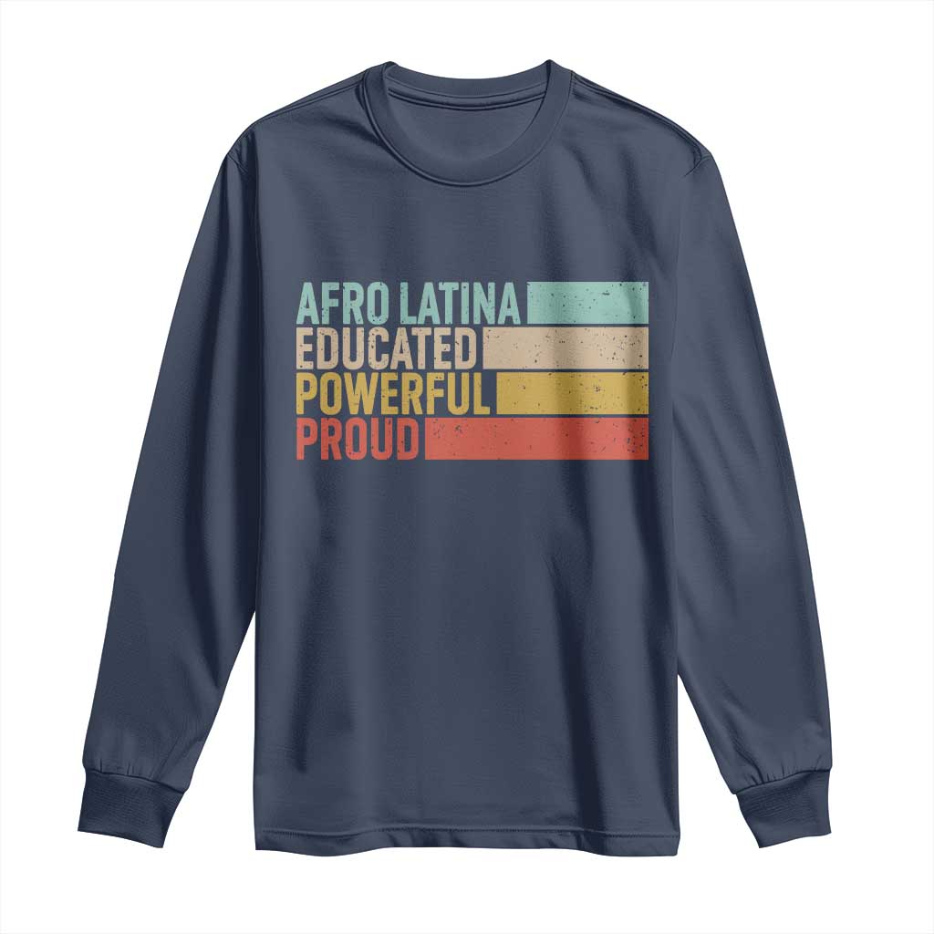 Afro Latina Long Sleeve Shirt Educated Powerful Proud Hispanic Heritage Month TS11 Navy Print Your Wear