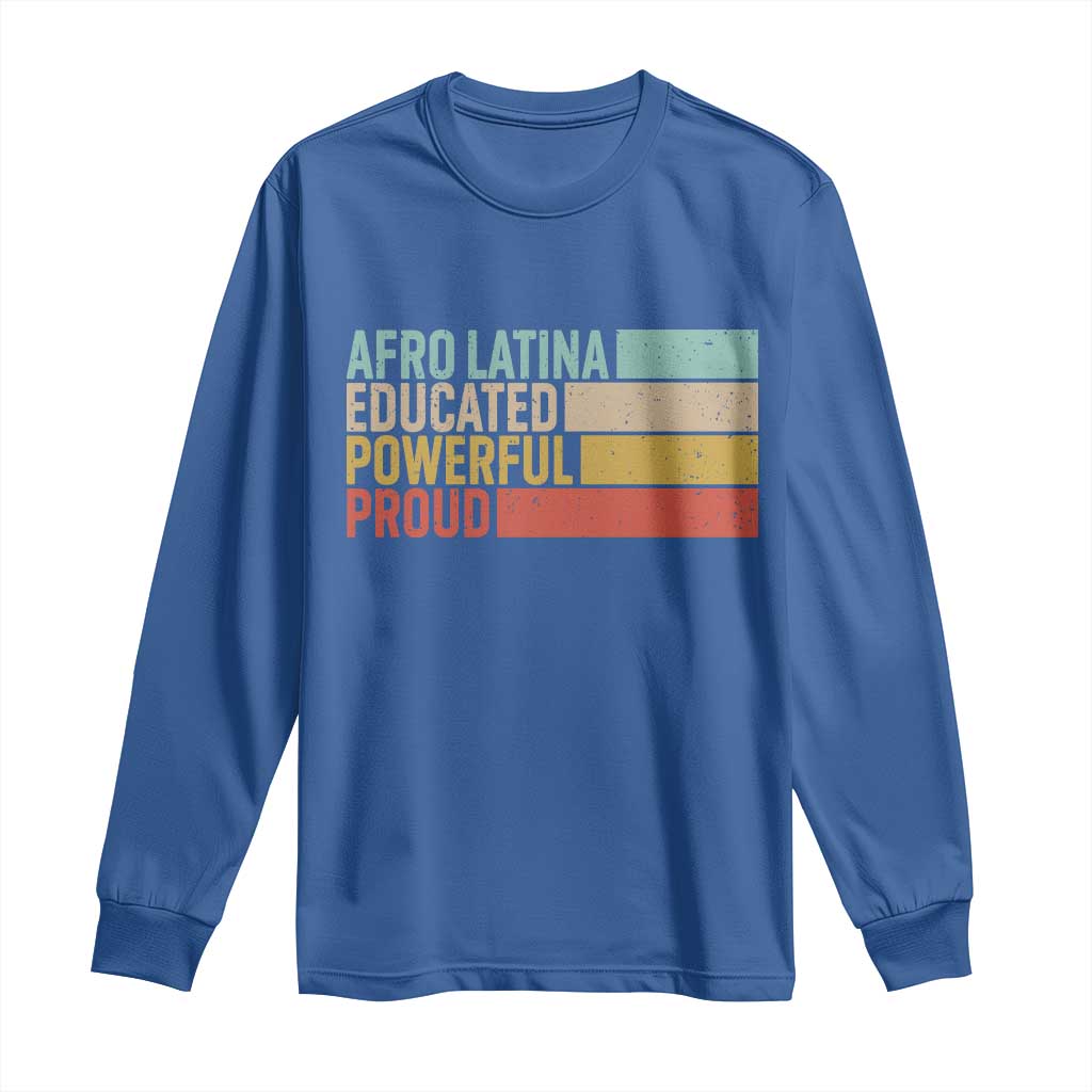 Afro Latina Long Sleeve Shirt Educated Powerful Proud Hispanic Heritage Month TS11 Royal Blue Print Your Wear