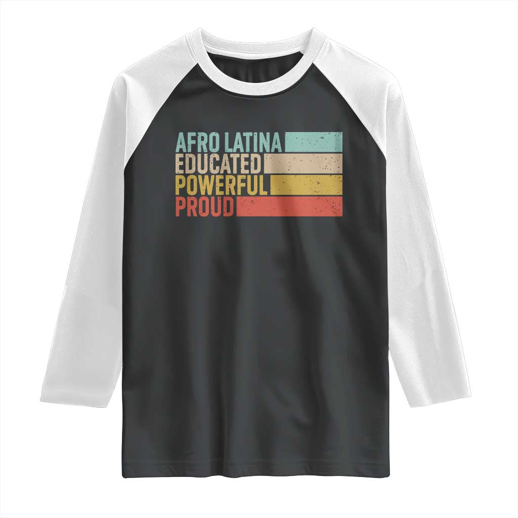 Afro Latina Raglan Shirt Educated Powerful Proud Hispanic Heritage Month TS11 Black White Print Your Wear