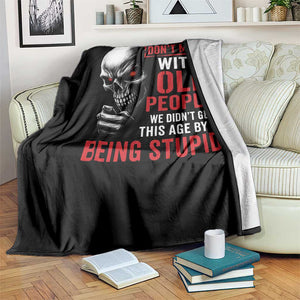 Funny Dont Mess With Old People We Didnt Get This Age By Being Stupid Throw Blanket Vintage Skull TS11 Print Your Wear