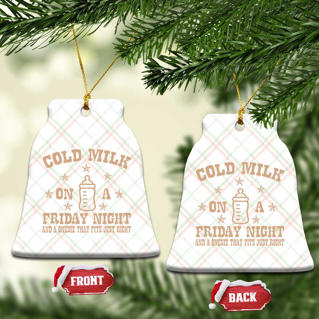 Funny Cold Milk On A Friday Night And A Onesie That Fits Just Right Ceramic Ornament TS11 Print Your Wear