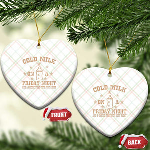 Funny Cold Milk On A Friday Night And A Onesie That Fits Just Right Ceramic Ornament TS11 Print Your Wear