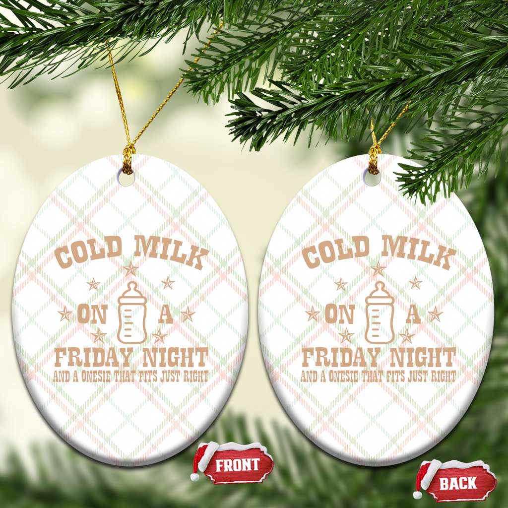 Funny Cold Milk On A Friday Night And A Onesie That Fits Just Right Ceramic Ornament TS11 Print Your Wear
