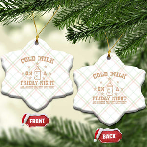 Funny Cold Milk On A Friday Night And A Onesie That Fits Just Right Ceramic Ornament TS11 Print Your Wear