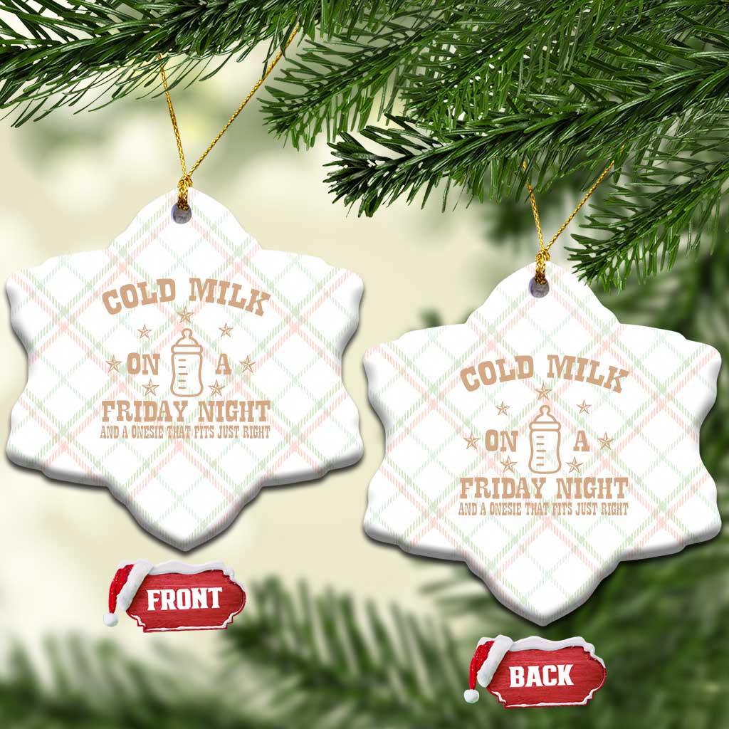 Funny Cold Milk On A Friday Night And A Onesie That Fits Just Right Ceramic Ornament TS11 Print Your Wear