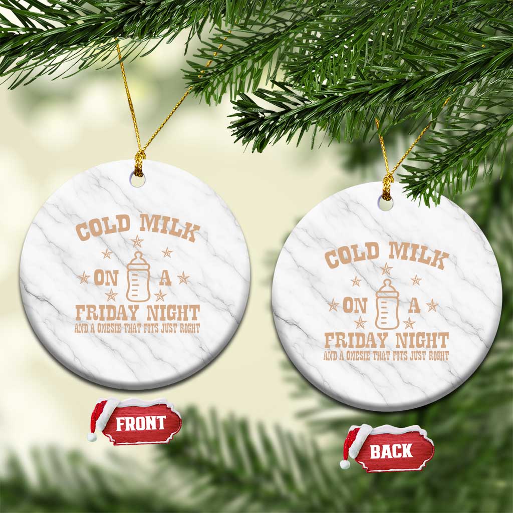 Funny Cold Milk On A Friday Night And A Onesie That Fits Just Right Ceramic Ornament TS11 1pc White Marble Print Your Wear