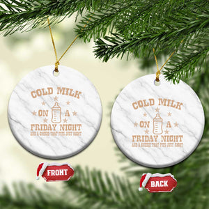 Funny Cold Milk On A Friday Night And A Onesie That Fits Just Right Ceramic Ornament TS11 1pc White Marble Print Your Wear