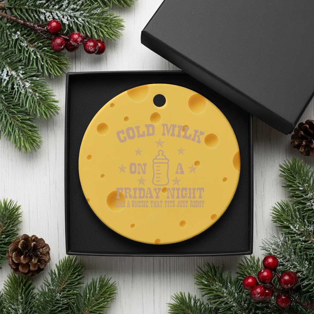 Funny Cold Milk On A Friday Night And A Onesie That Fits Just Right Ceramic Ornament TS11 1pc Yellow Cheese Print Your Wear
