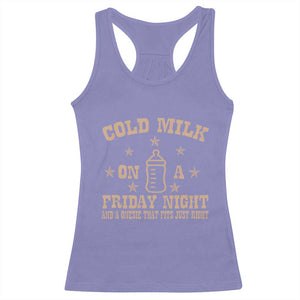 Funny Cold Milk On A Friday Night And A Onesie That Fits Just Right Racerback Tank Top TS11 Violet Print Your Wear