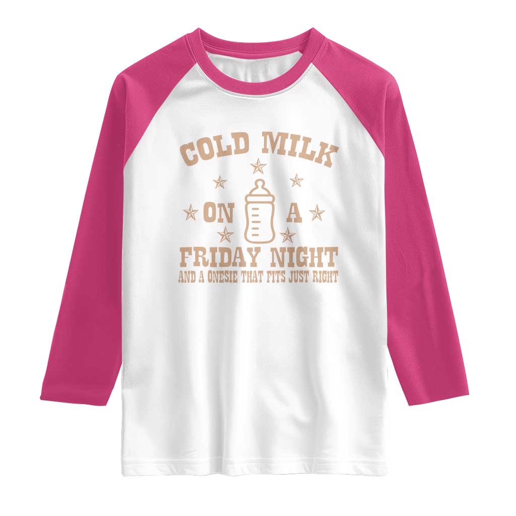 Funny Cold Milk On A Friday Night And A Onesie That Fits Just Right Raglan Shirt TS11 White Heliconia Print Your Wear