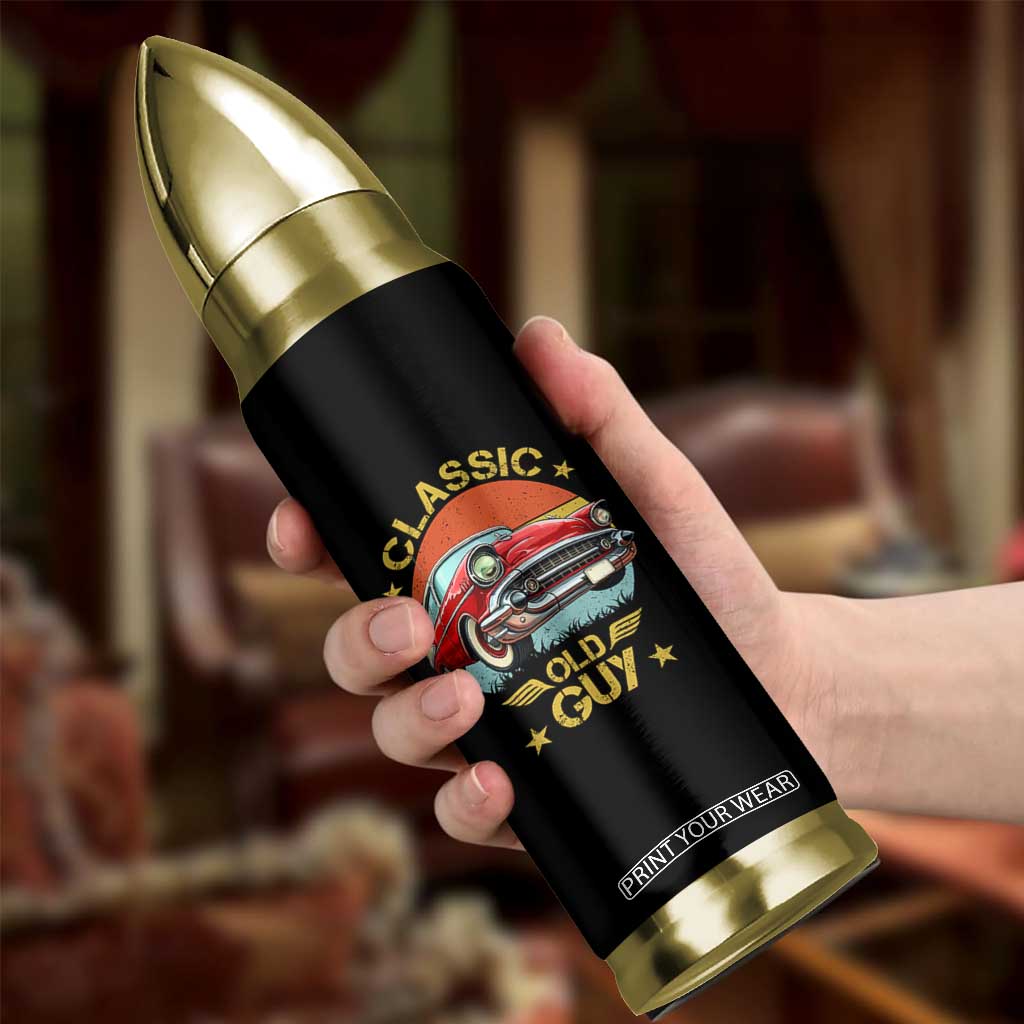 Funny Classic Old Guy Bullet Tumbler Humor Saying Classic Car Lover TS11 Print Your Wear