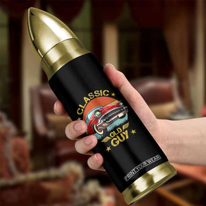 Funny Classic Old Guy Bullet Tumbler Humor Saying Classic Car Lover TS11 Print Your Wear