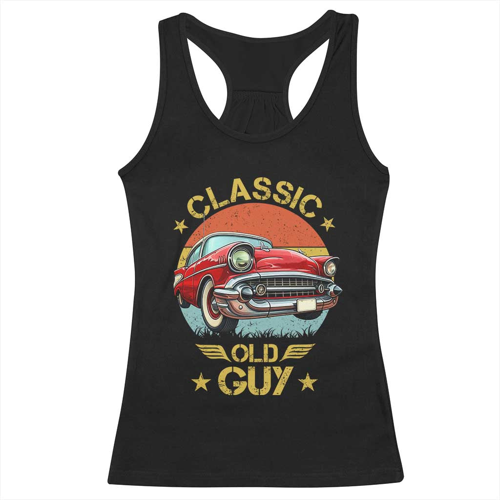 Funny Classic Old Guy Racerback Tank Top Humor Saying Classic Car Lover TS11 Black Print Your Wear