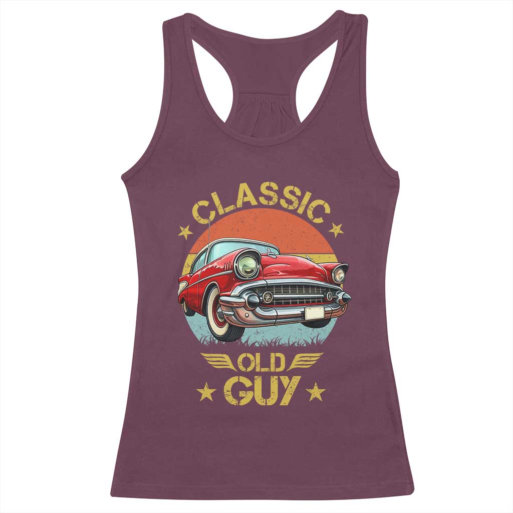 Funny Classic Old Guy Racerback Tank Top Humor Saying Classic Car Lover TS11 Maroon Print Your Wear