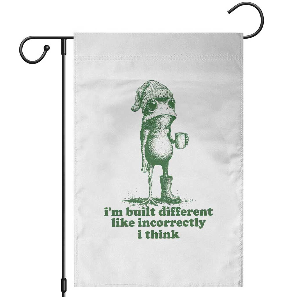 I Am Built Different Like Incorrectly I Think Frog Humor Garden Flag