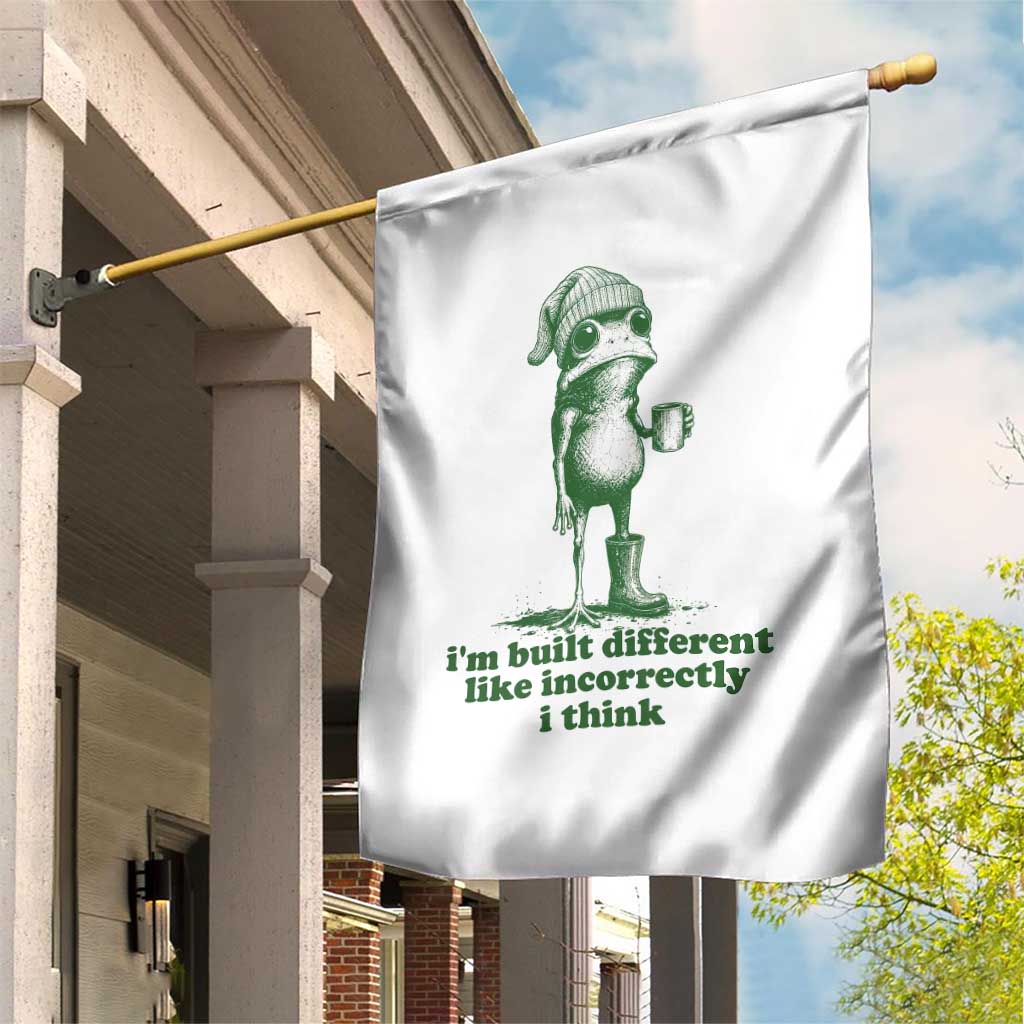 I Am Built Different Like Incorrectly I Think Frog Humor Garden Flag