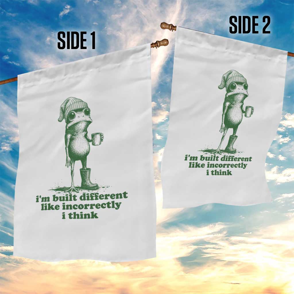 I Am Built Different Like Incorrectly I Think Frog Humor Garden Flag