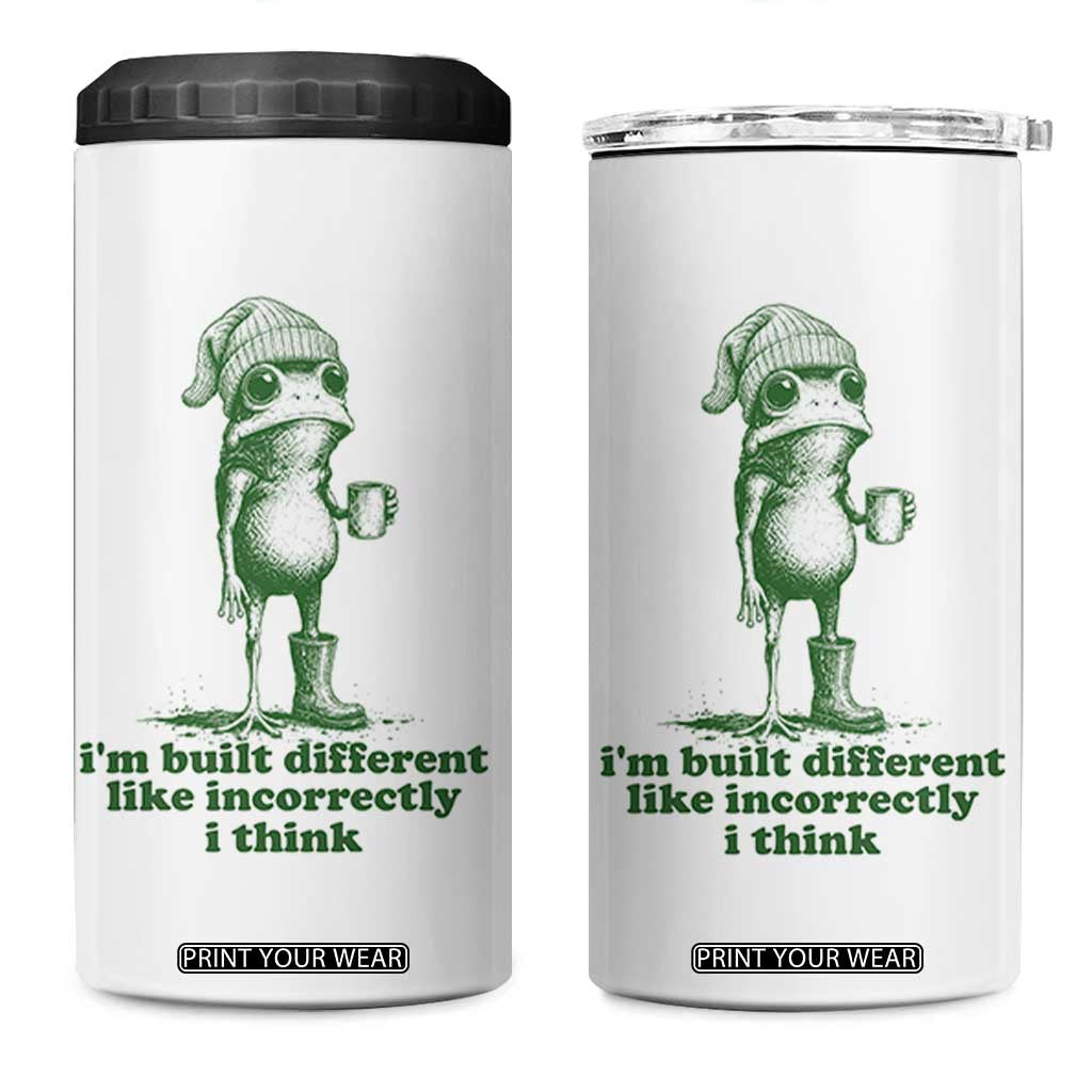 I Am Built Different Like Incorrectly I Think Frog Humor 4 in 1 Can Cooler Tumbler