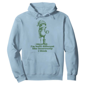 I Am Built Different Like Incorrectly I Think Frog Humor Hoodie
