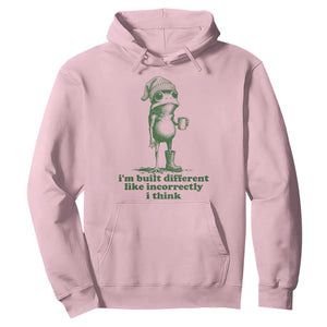 I Am Built Different Like Incorrectly I Think Frog Humor Hoodie