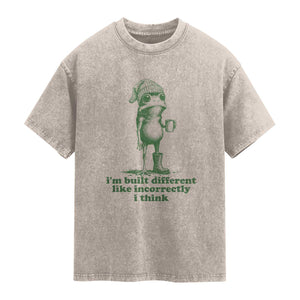 I Am Built Different Like Incorrectly I Think Frog Humor Washed Cotton T-Shirt
