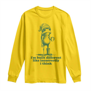 I Am Built Different Like Incorrectly I Think Frog Humor Long Sleeve Shirt