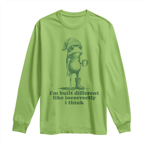 I Am Built Different Like Incorrectly I Think Frog Humor Long Sleeve Shirt