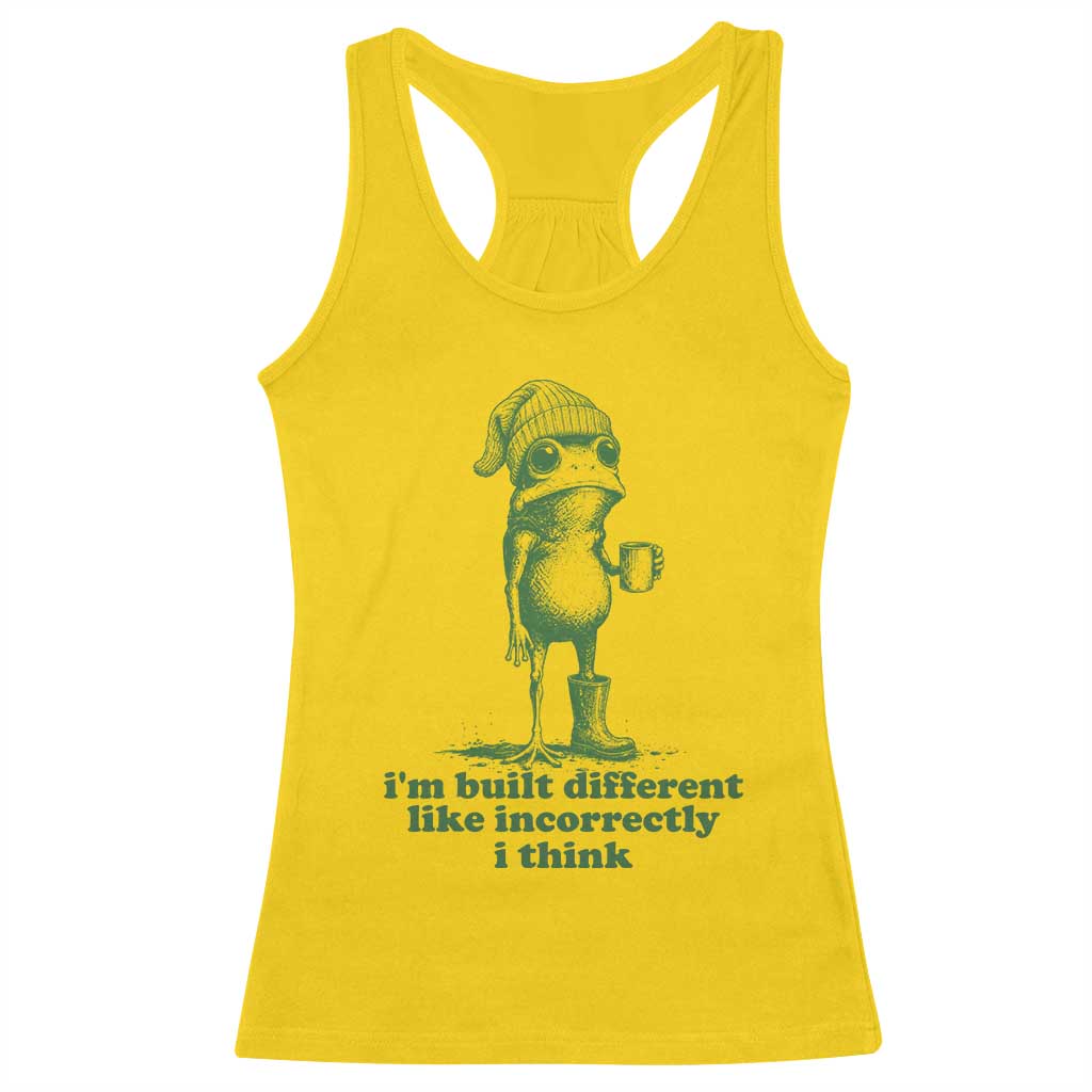 I Am Built Different Like Incorrectly I Think Frog Humor Racerback Tank Top
