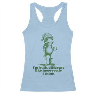 I Am Built Different Like Incorrectly I Think Frog Humor Racerback Tank Top