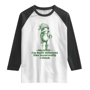 I Am Built Different Like Incorrectly I Think Frog Humor Raglan Shirt