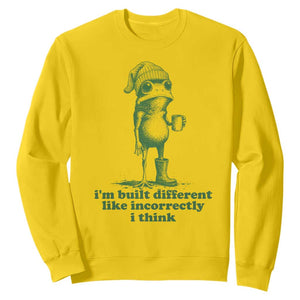 I Am Built Different Like Incorrectly I Think Frog Humor Sweatshirt